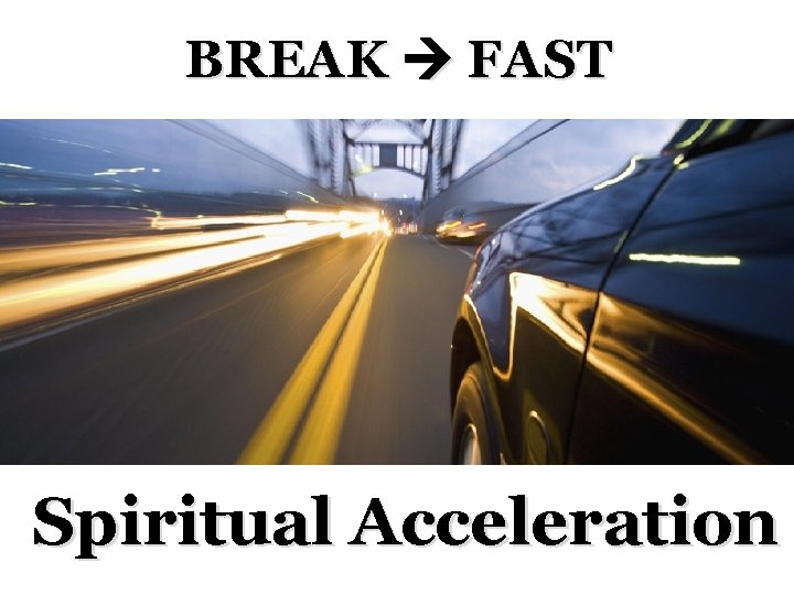 BREAK FAST Spiritual Acceleration 