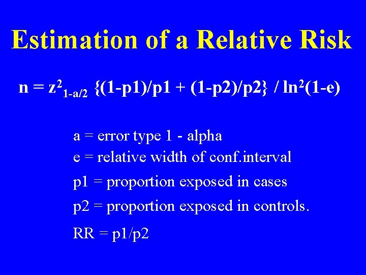 Estimation of a Relative Risk n = z 21 -a/2 {(1 -p 1)/p 1