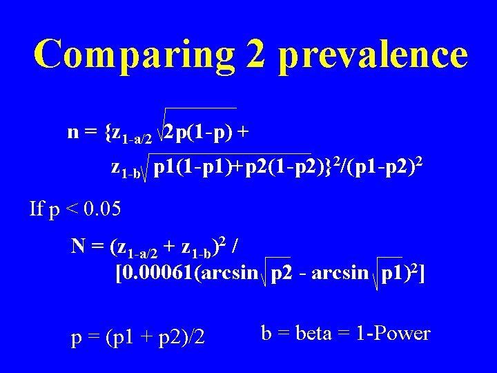 Comparing 2 prevalence n = {z 1 -a/2 2 p(1 -p) + z 1