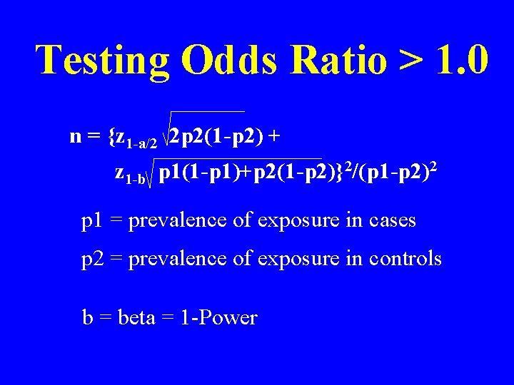 Testing Odds Ratio > 1. 0 n = {z 1 -a/2 2 p 2(1