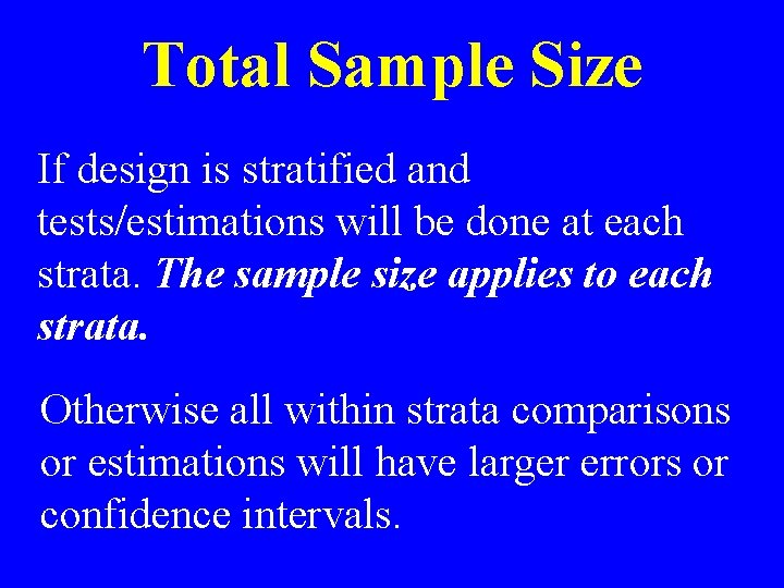 Total Sample Size If design is stratified and tests/estimations will be done at each