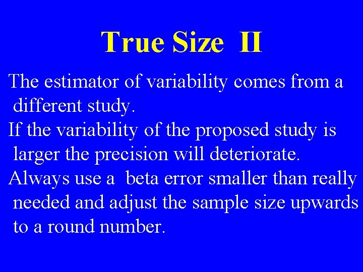 True Size II The estimator of variability comes from a different study. If the