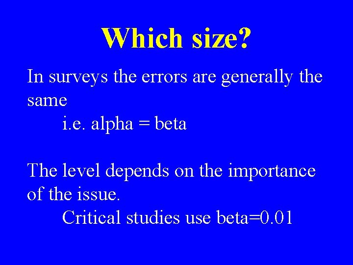 Which size? In surveys the errors are generally the same i. e. alpha =