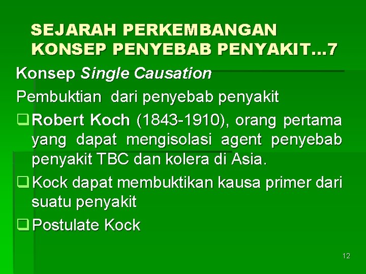 SEJARAH PERKEMBANGAN KONSEP PENYEBAB PENYAKIT. . . 7 Konsep Single Causation Pembuktian dari penyebab