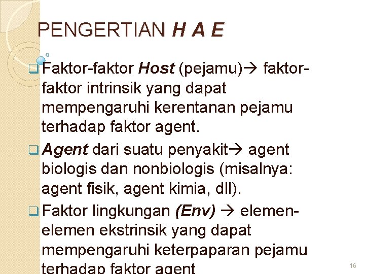 PENGERTIAN H A E q Faktor-faktor Host (pejamu) faktor intrinsik yang dapat mempengaruhi kerentanan