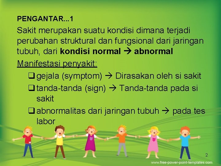 PENGANTAR. . . 1 Sakit merupakan suatu kondisi dimana terjadi perubahan struktural dan fungsional