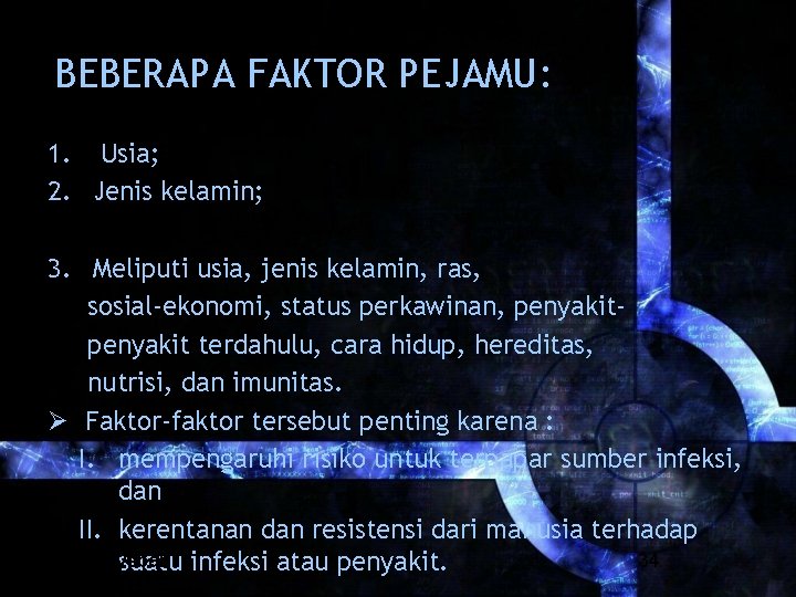 BEBERAPA FAKTOR PEJAMU: 1. Usia; 2. Jenis kelamin; 3. Meliputi usia, jenis kelamin, ras,