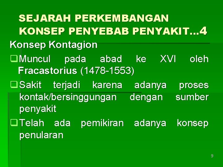 SEJARAH PERKEMBANGAN KONSEP PENYEBAB PENYAKIT. . . 4 Konsep Kontagion q. Muncul pada abad