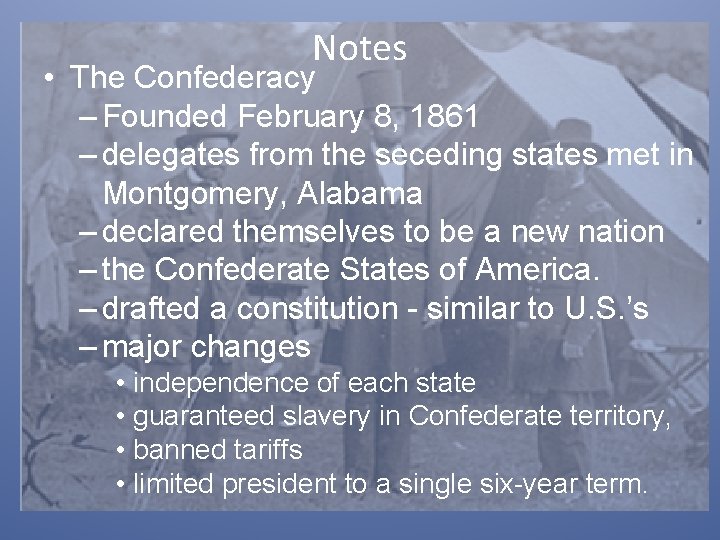 Notes • The Confederacy – Founded February 8, 1861 – delegates from the seceding