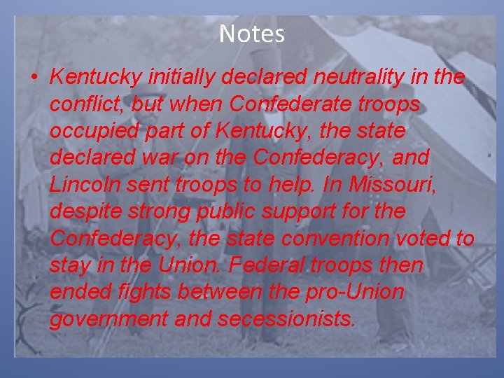 Notes • Kentucky initially declared neutrality in the conflict, but when Confederate troops occupied