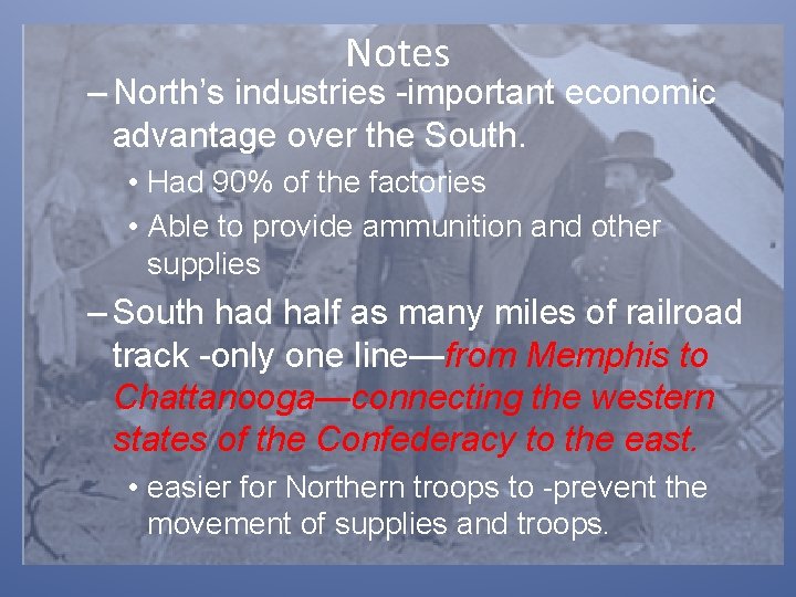 Notes – North’s industries -important economic advantage over the South. • Had 90% of