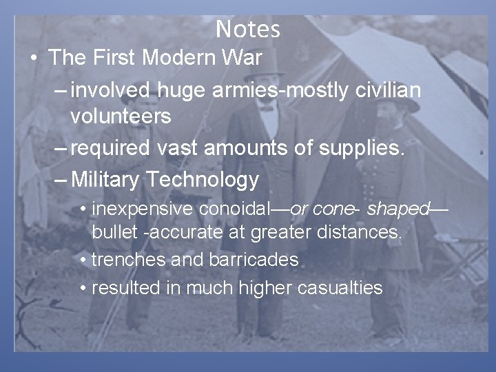 Notes • The First Modern War – involved huge armies-mostly civilian volunteers – required