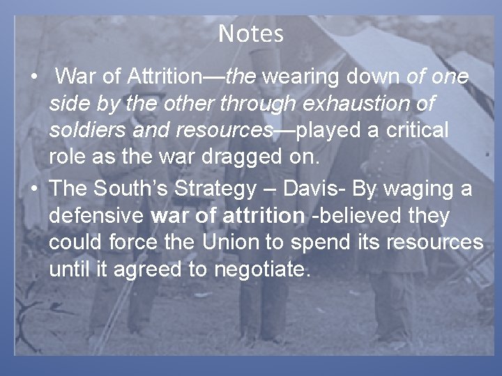 Notes • War of Attrition—the wearing down of one side by the other through