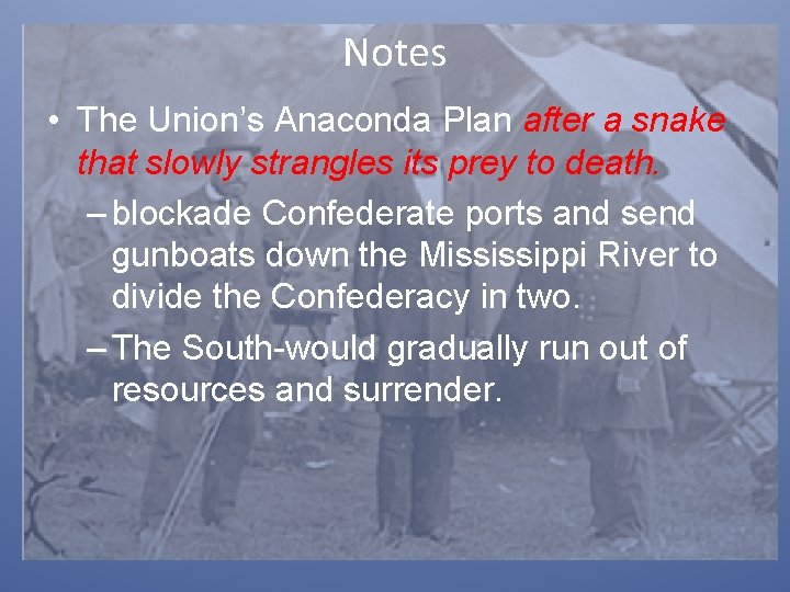 Notes • The Union’s Anaconda Plan after a snake that slowly strangles its prey
