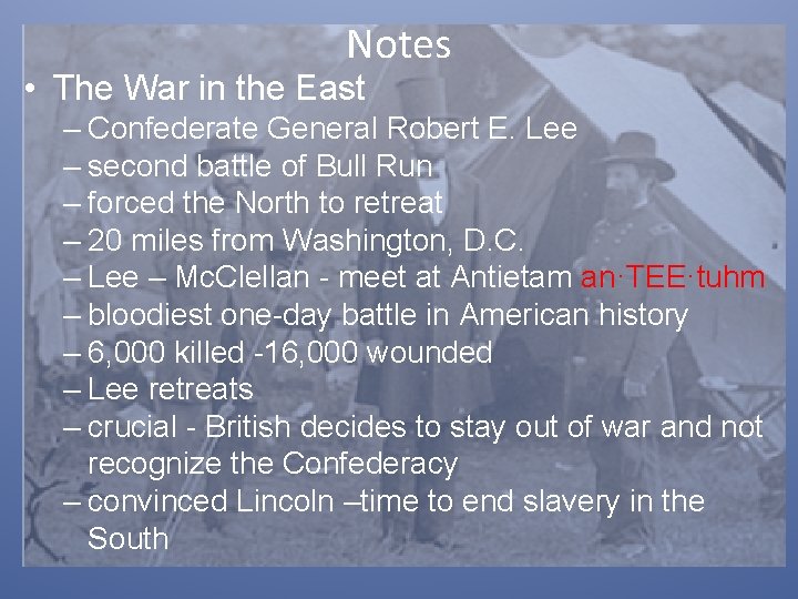 Notes • The War in the East – Confederate General Robert E. Lee –