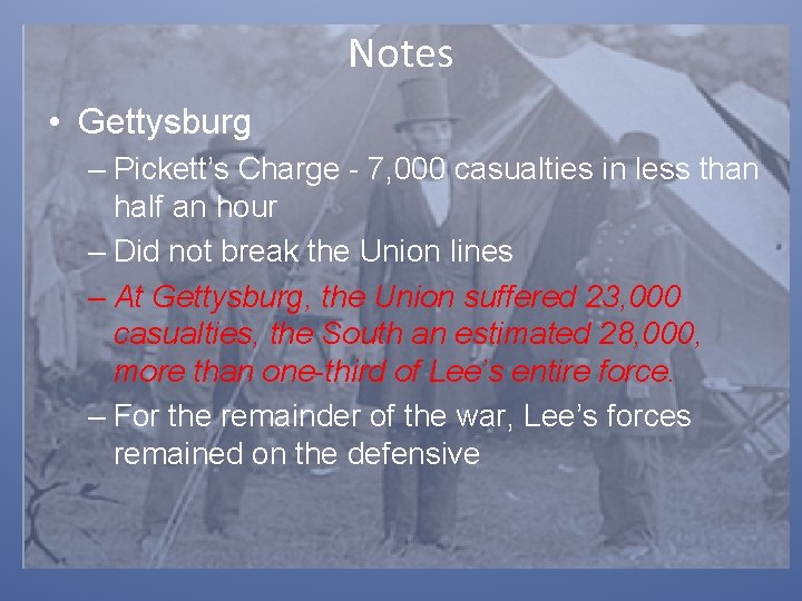 Notes • Gettysburg – Pickett’s Charge - 7, 000 casualties in less than half