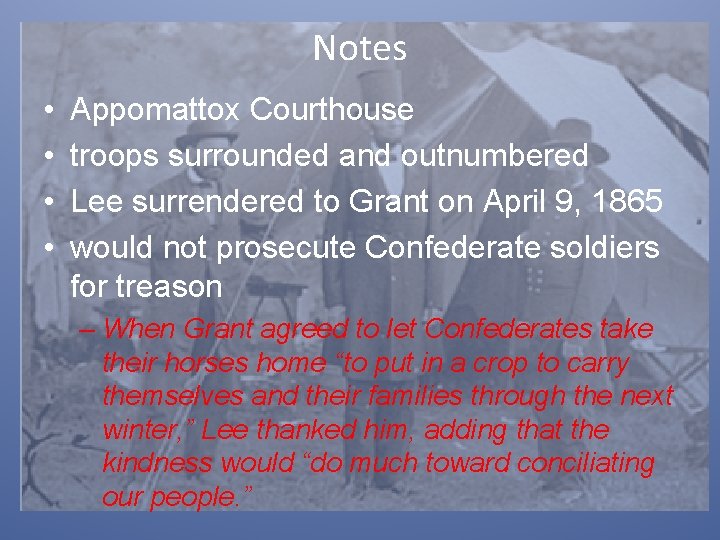 Notes • • Appomattox Courthouse troops surrounded and outnumbered Lee surrendered to Grant on