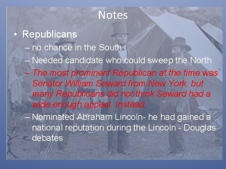 Notes • Republicans – no chance in the South – Needed candidate who could