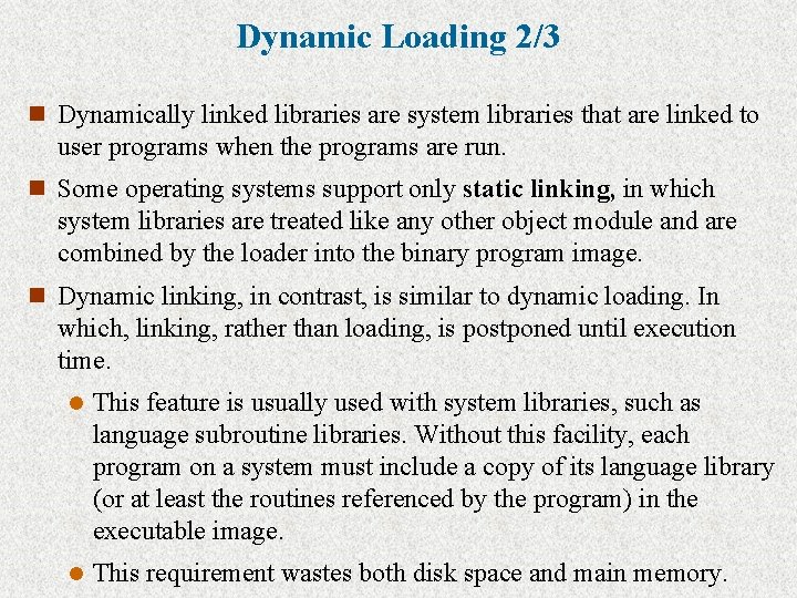 Dynamic Loading 2/3 n Dynamically linked libraries are system libraries that are linked to