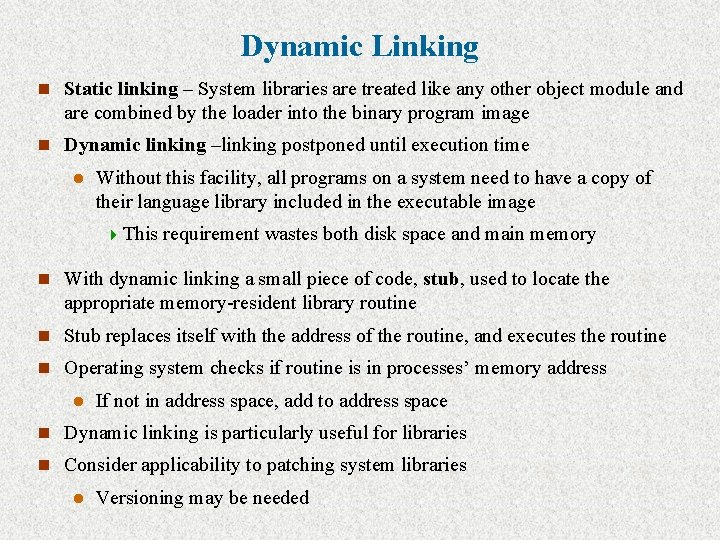 Dynamic Linking n Static linking – System libraries are treated like any other object