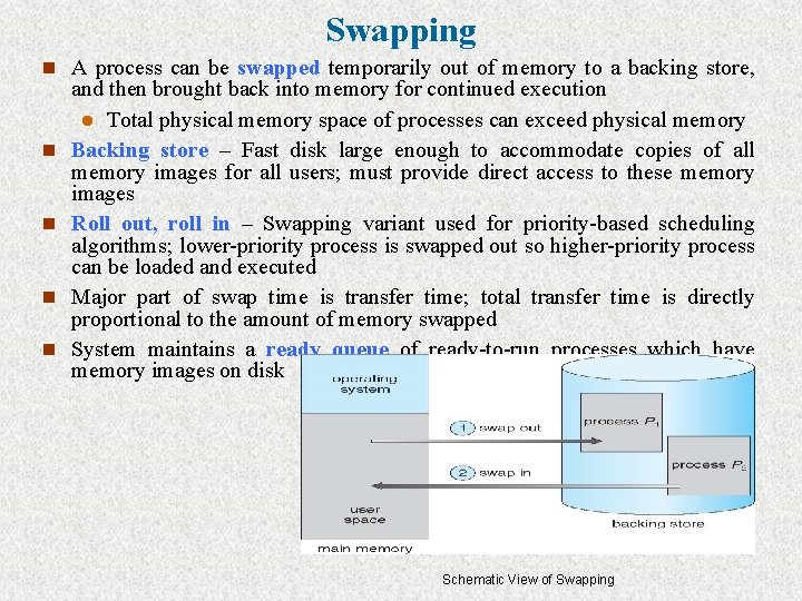 Swapping n A process can be swapped temporarily out of memory to a backing