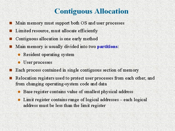 Contiguous Allocation n Main memory must support both OS and user processes n Limited