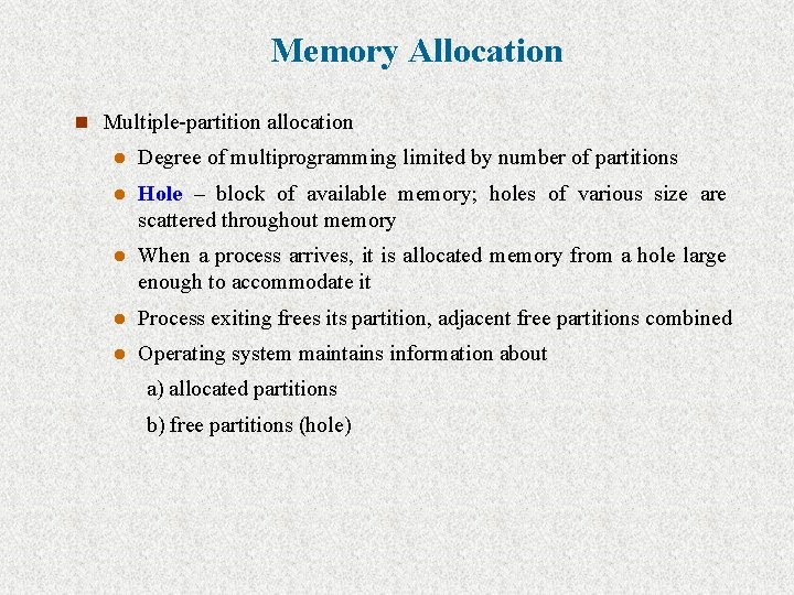 Memory Allocation n Multiple-partition allocation l Degree of multiprogramming limited by number of partitions