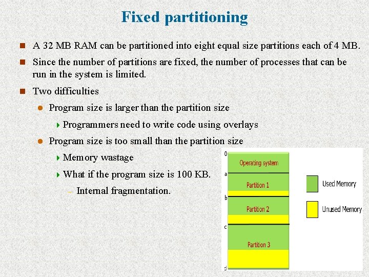 Fixed partitioning n A 32 MB RAM can be partitioned into eight equal size