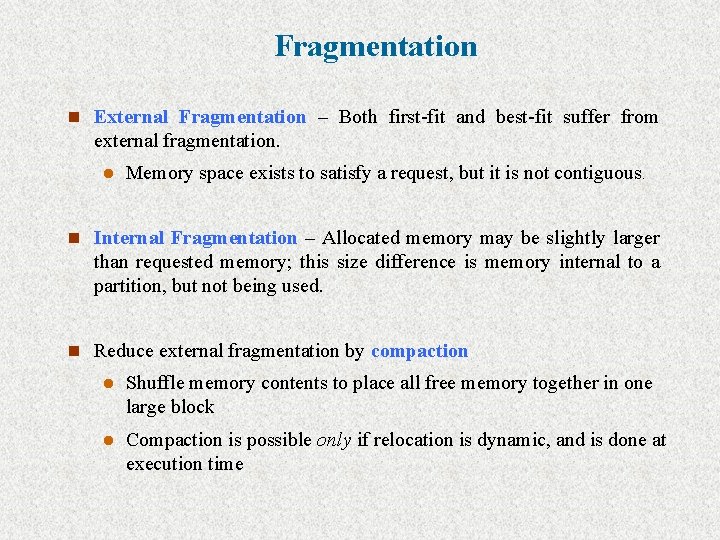 Fragmentation n External Fragmentation – Both first-fit and best-fit suffer from external fragmentation. l
