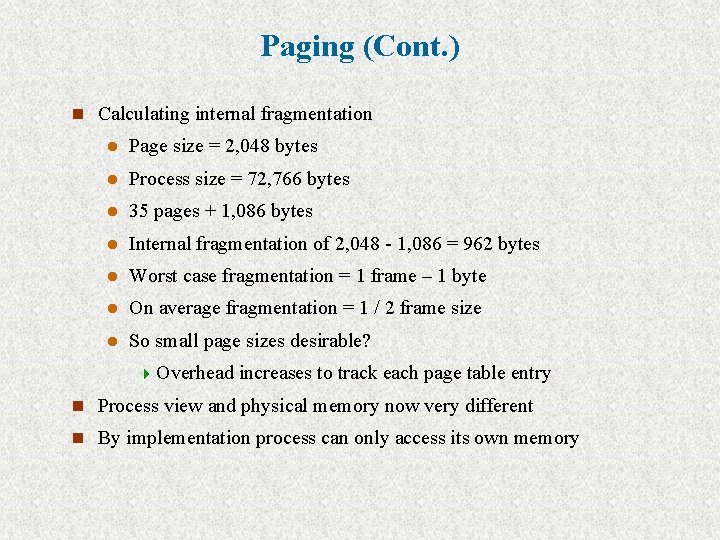 Paging (Cont. ) n Calculating internal fragmentation l Page size = 2, 048 bytes