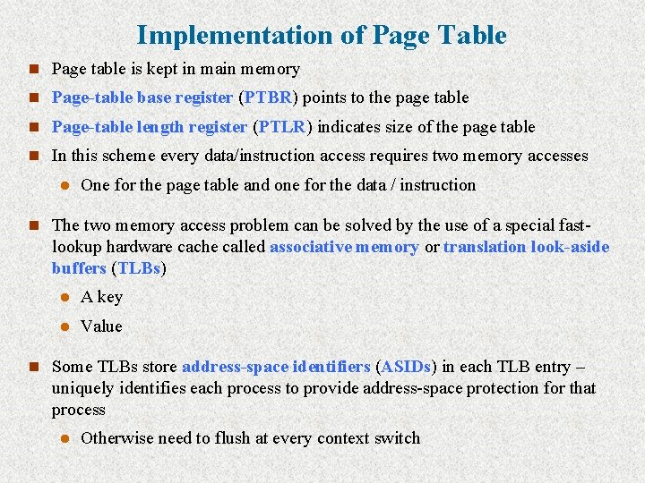Implementation of Page Table n Page table is kept in main memory n Page-table