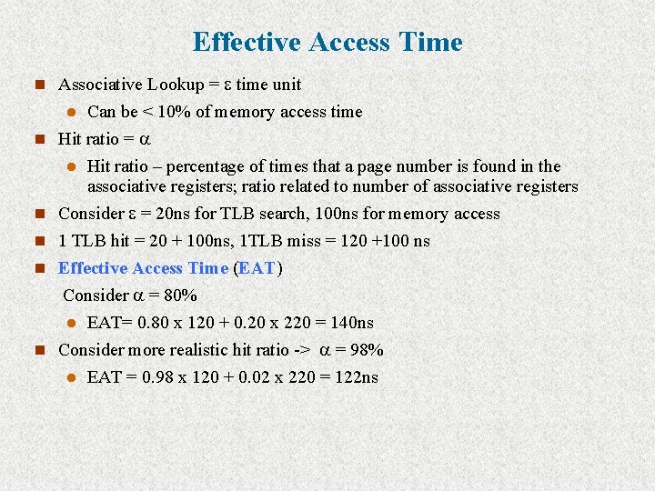Effective Access Time n Associative Lookup = time unit Can be < 10% of