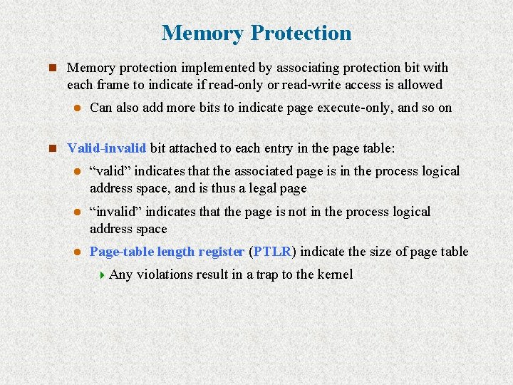 Memory Protection n Memory protection implemented by associating protection bit with each frame to
