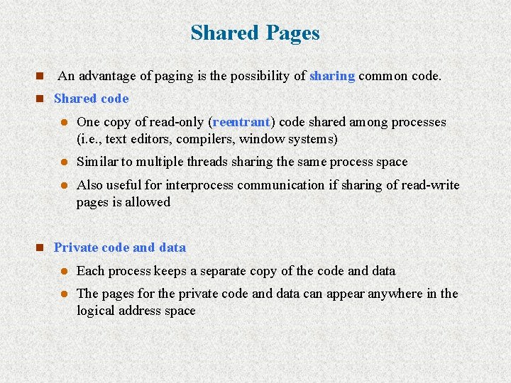 Shared Pages n An advantage of paging is the possibility of sharing common code.