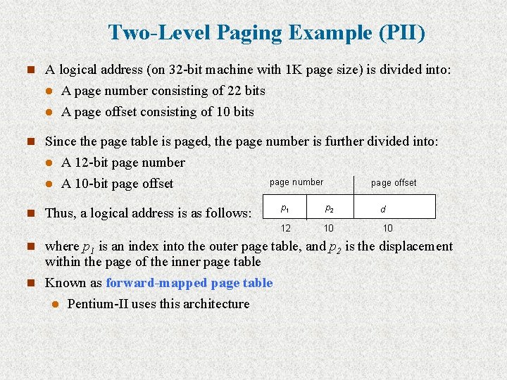 Two-Level Paging Example (PII) n A logical address (on 32 -bit machine with 1