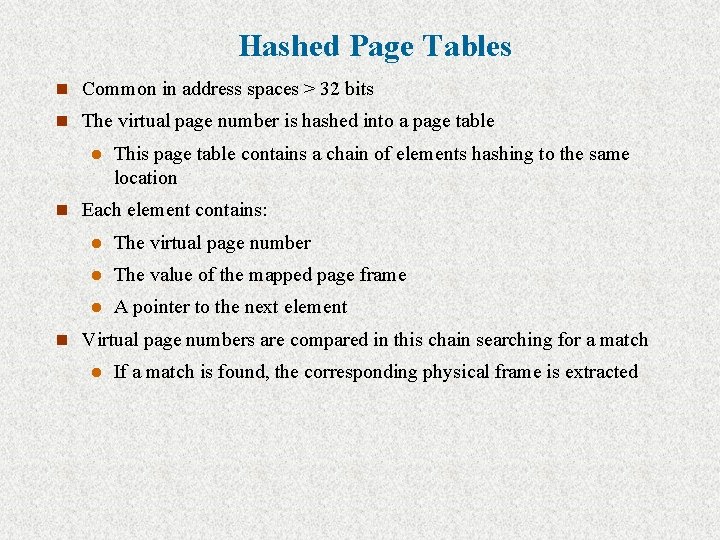Hashed Page Tables n Common in address spaces > 32 bits n The virtual