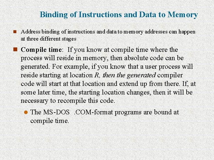 Binding of Instructions and Data to Memory n Address binding of instructions and data