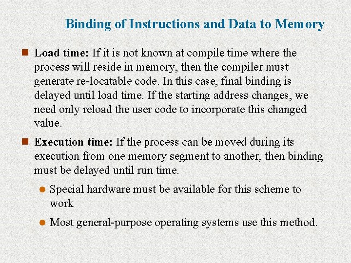 Binding of Instructions and Data to Memory n Load time: If it is not