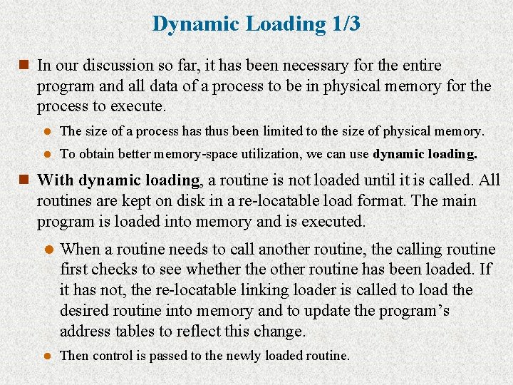 Dynamic Loading 1/3 n In our discussion so far, it has been necessary for