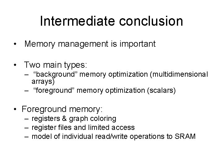 Intermediate conclusion • Memory management is important • Two main types: – “background” memory