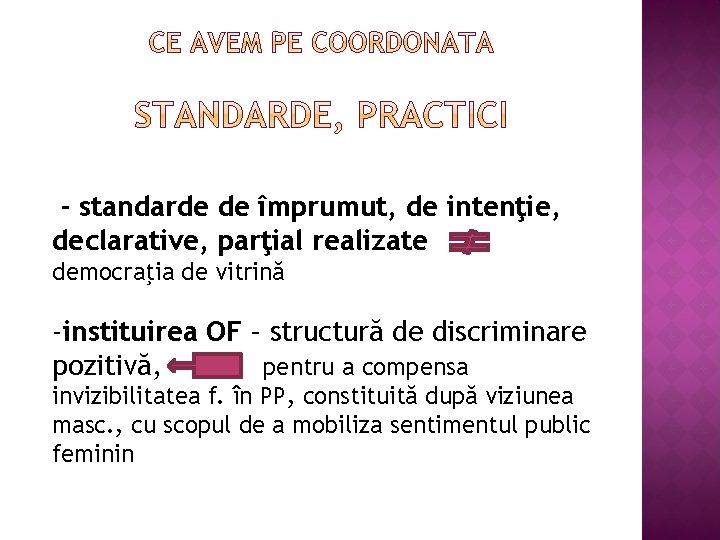 - standarde de împrumut, de intenţie, declarative, parţial realizate democraţia de vitrină -instituirea OF