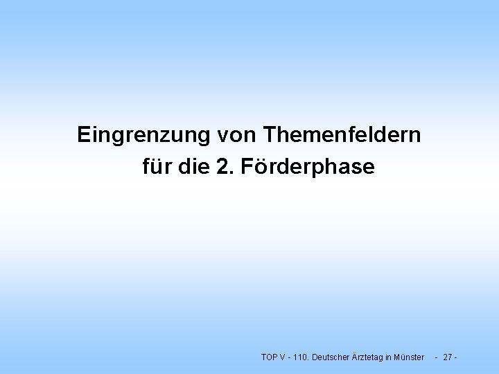 Eingrenzung von Themenfeldern für die 2. Förderphase TOP V - 110. Deutscher Ärztetag in
