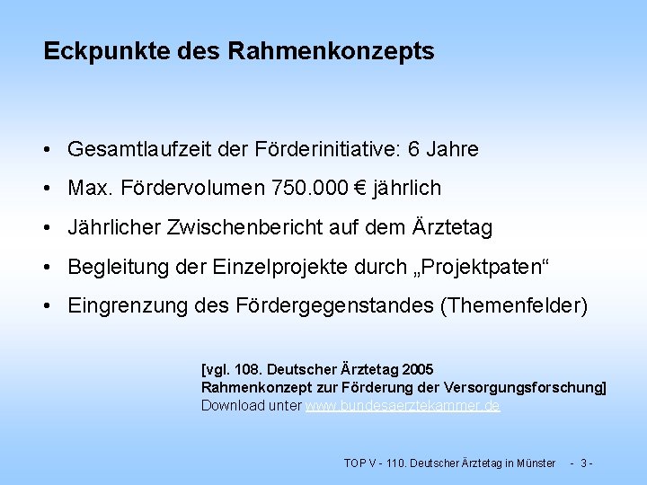 Eckpunkte des Rahmenkonzepts • Gesamtlaufzeit der Förderinitiative: 6 Jahre • Max. Fördervolumen 750. 000