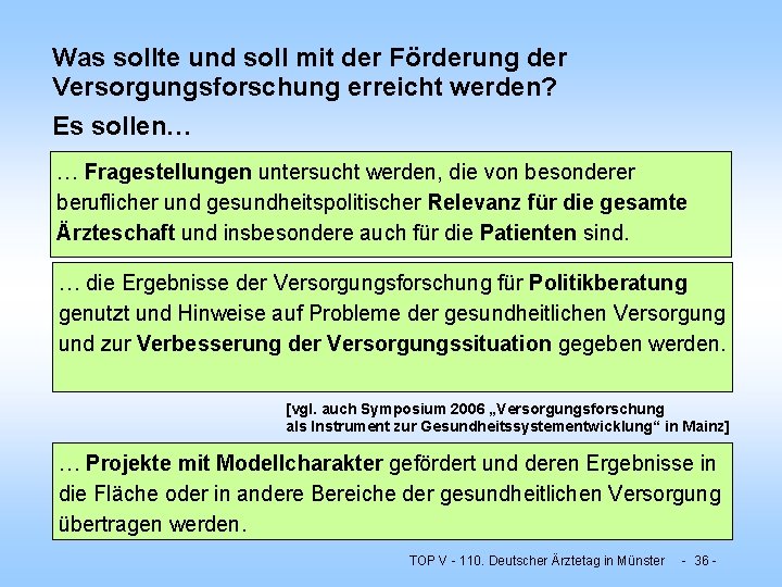 Was sollte und soll mit der Förderung der Versorgungsforschung erreicht werden? Es sollen… …