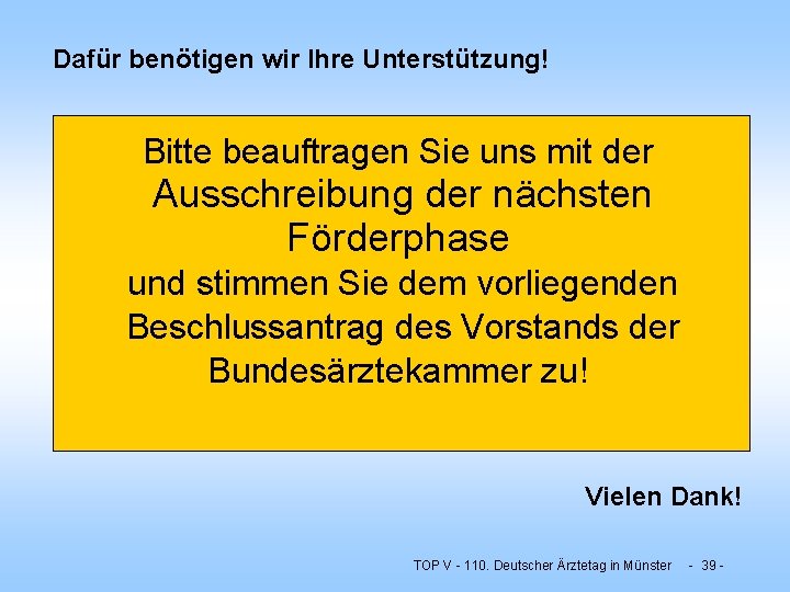 Dafür benötigen wir Ihre Unterstützung! Bitte beauftragen Sie uns mit der Ausschreibung der nächsten