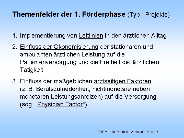 Themenfelder 1. Förderphase (Typ I-Projekte) 1. Implementierung von Leitlinien in den ärztlichen Alltag 2.