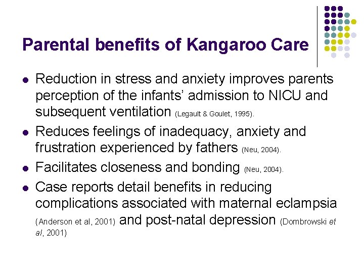Parental benefits of Kangaroo Care l l Reduction in stress and anxiety improves parents