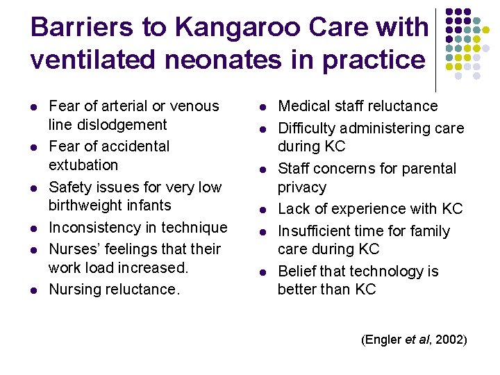 Barriers to Kangaroo Care with ventilated neonates in practice l l l Fear of