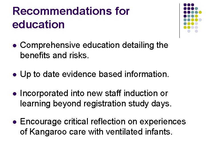Recommendations for education l Comprehensive education detailing the benefits and risks. l Up to