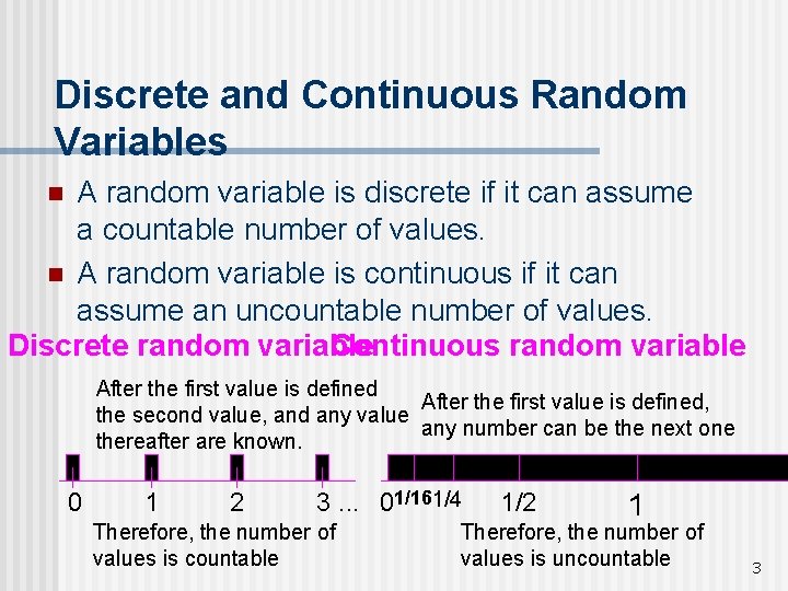 Discrete and Continuous Random Variables A random variable is discrete if it can assume